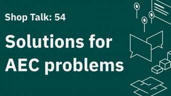Shop Talk 54: Steven Allen, Senior Solution Engineer for AEC Joins the Conversation