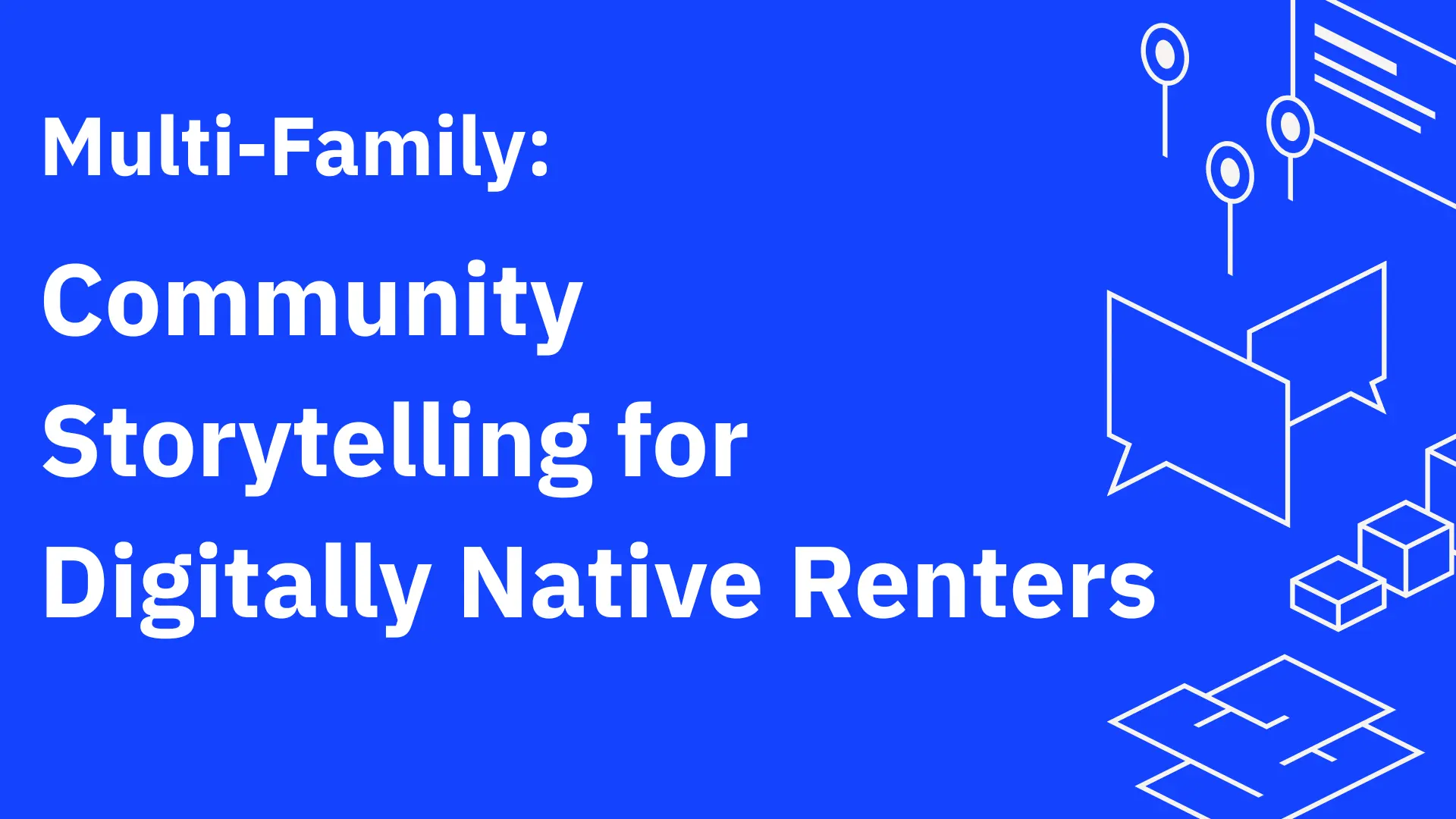 Multi-family Community Storytelling to Attract Digitally Native Renters