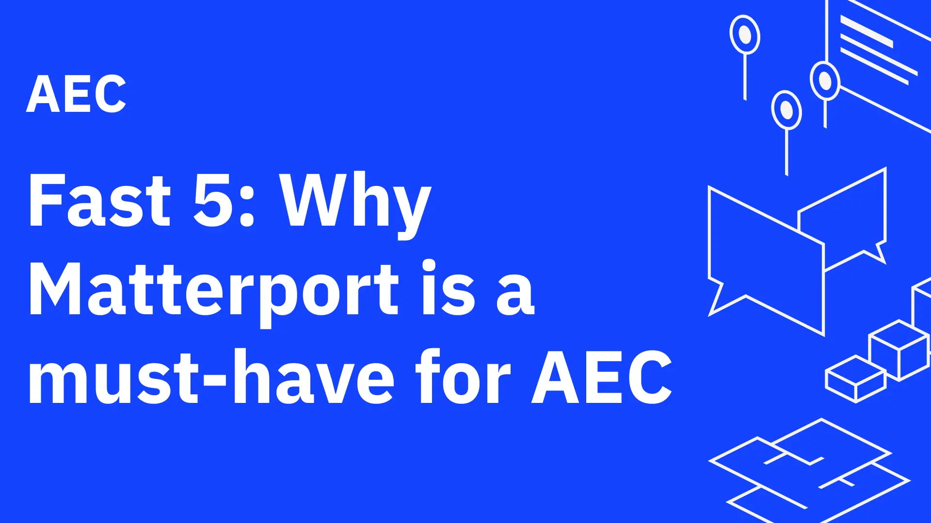 Fast 5: Why Matterport is a must-have for AEC