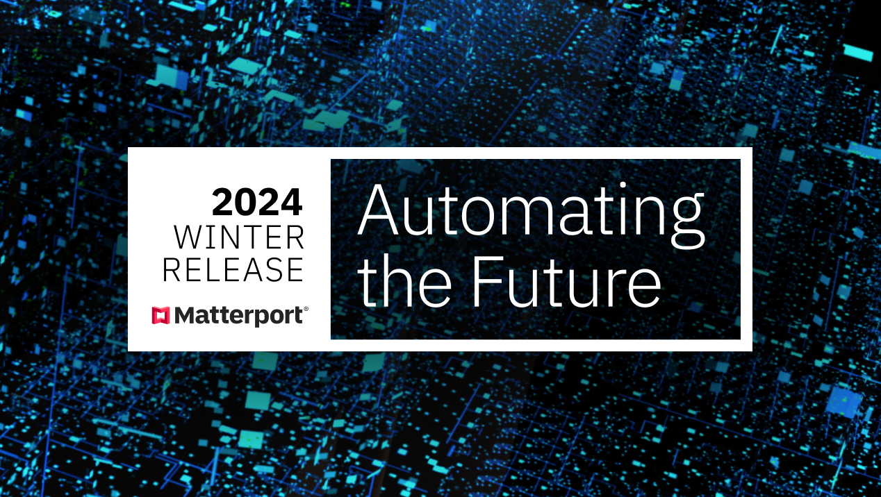 Matterport 2024 Winter Release - Automating the Future