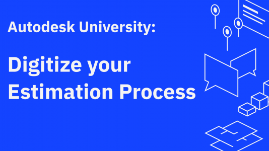 Autodesk University: Digitize your estimation process with digital twins