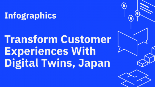 Transform Customer Experiences (CX) With Digital Twins, Japan