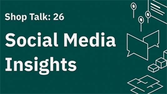 Shop Talk 26: Social Media Insights