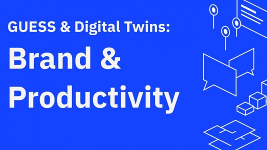 GUESS & Digital Twins: Brand & Productivity