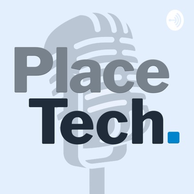 Place Tech Podcast